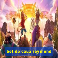 bet do caua reymond